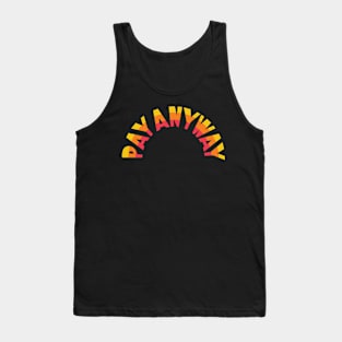 Pay any way Tank Top